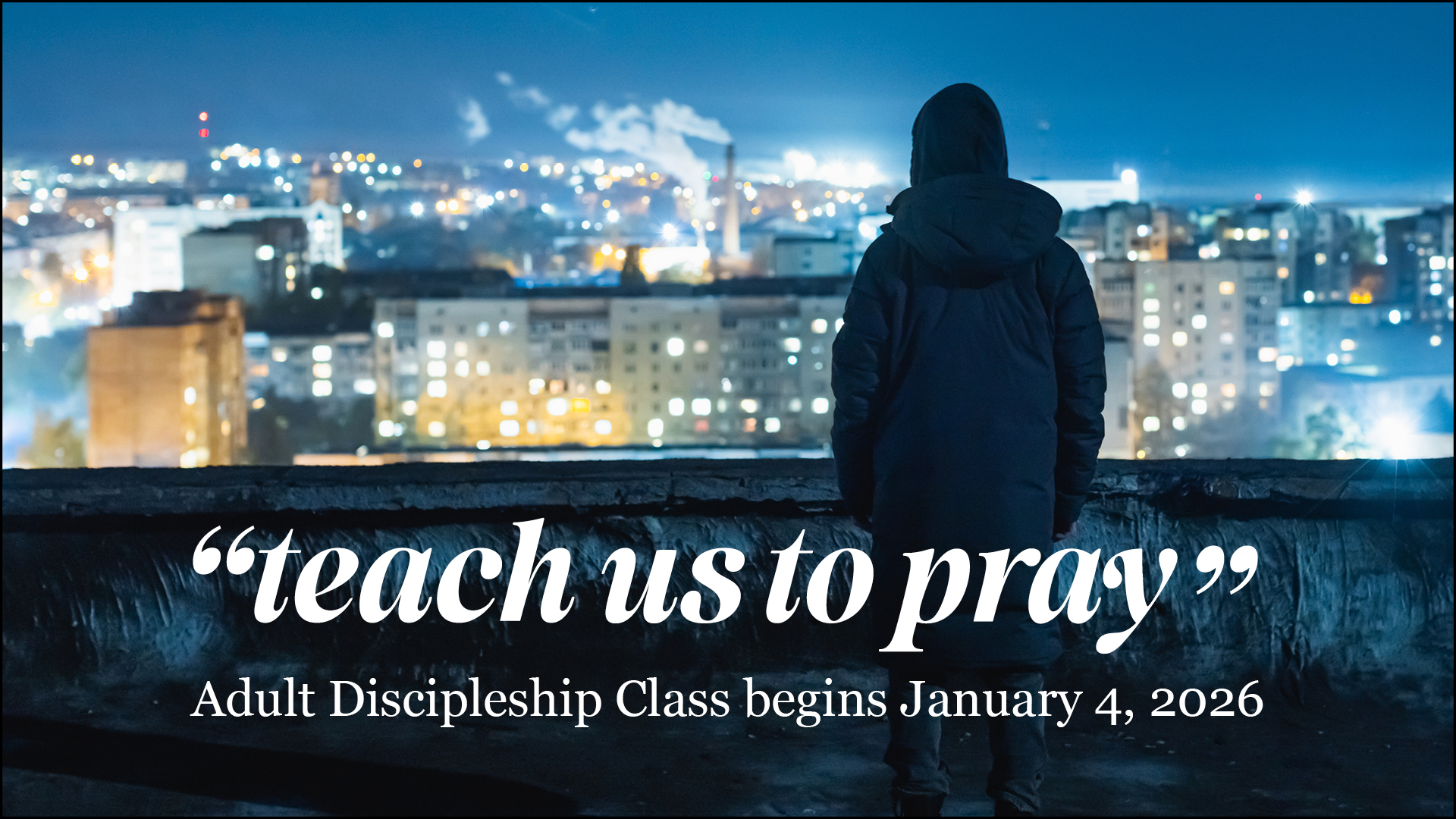 2026-01-04 Teach Us to Pray